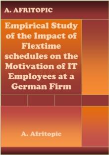 Empirical Study of the Impact of Flexitime schedules on the Motivation of IT Employees at a German Firm