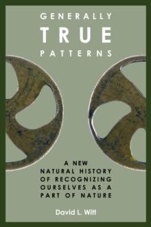 Generally True Patterns: A New Natural History of Recognizing Ourselves as a Part of Nature