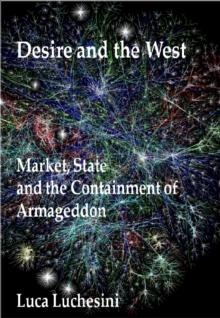 Desire and the West: Market, State and the Containment of Armageddon