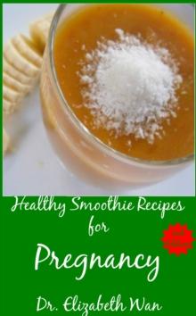 Healthy Smoothie Recipes for Pregnancy 2nd Edition