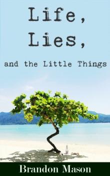 Life, Lies, and the Little Things