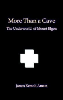 More Than a Cave: The Underworld of Mount Elgon