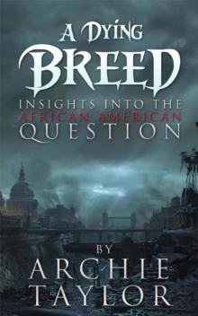 Dying Breed: Insights Into The African American Question