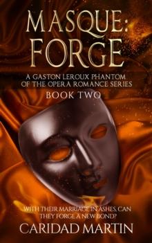 Masque: Forge (A Gaston Leroux Phantom of the Opera Romance Series) Book two