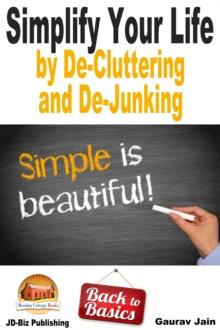 Simplify Your Life by De-Cluttering and De-Junking