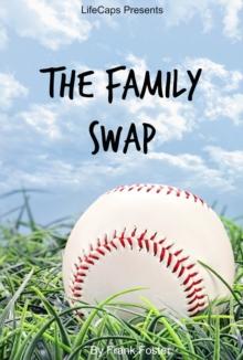 Family Swap: The Bizarrely True Story of Two Yankee Baseball Players Who Decided to Trade Families