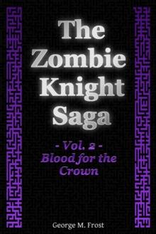 Zombie Knight Saga: Volume Two - Blood for the Crown