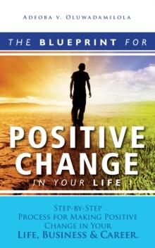 Blueprint For Positive Change In Your Life