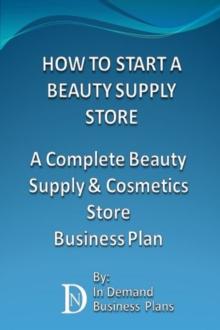 How To Start A Beauty Supply Store: A Complete Beauty Supply & Cosmetics Store Business Plan