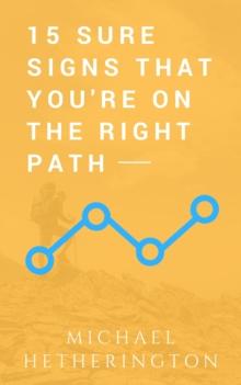 15 Sure Signs That You Are On The Right Path