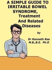 Simple Guide to Irritable Bowel Syndrome, Treatment and Related Diseases