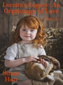 Loretta's Legacy: An Orphanage of Love (A Family Story)