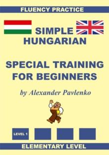 Hungarian-English, Simple Hungarian, Special Training For Beginners, Elementary Level