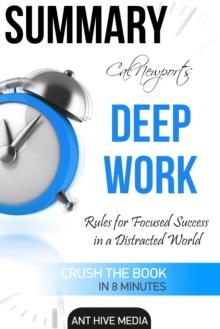 Cal Newport's Deep Work: Rules for Focused Success in a Distracted World | Summary