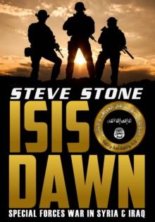 ISIS Dawn: Special Forces War in Syria & Iraq