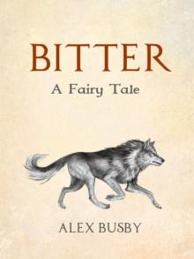 Bitter: A Fairy Tale