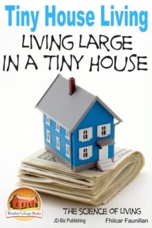 Tiny House Living: Living Large In a Tiny House