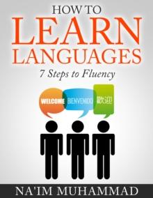 How to Learn Languages: 7 Steps to Fluency