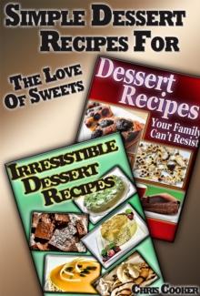 Simple Dessert Recipes For The Love of Sweets