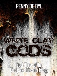 White Clay Gods: Book Three of the Disciples of Cassini Trilogy