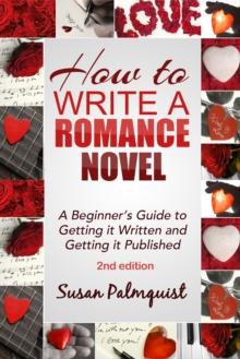 How to Write a Romance Novel-Getting It Written and Getting It Published-Second Edition