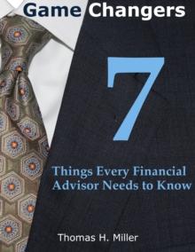 Game Changers: 7 Things Every Financial Advisor Needs to Know