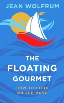 Floating Gourmet: How To Cook On The Move