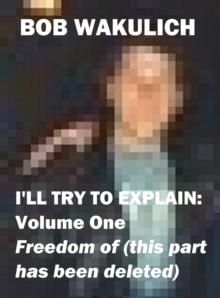 I'll Try to Explain: Volume One - Freedom of (this part has been deleted)