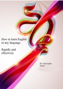 How To Learn English Or Any Other Language. Rapidly and Effectively.