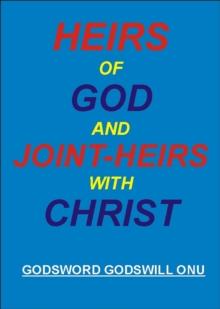 Heirs of God And Joint-Heirs With Christ