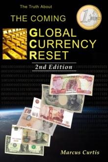 Truth About The Coming Global Currency Reset 2nd Edition