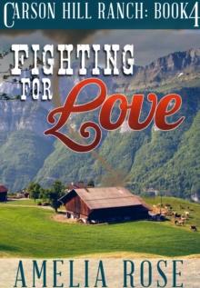 Fighting For Love (Carson Hill Ranch: Book 4)