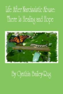 Life After Narcissistic Abuse: There Is Healing and Hope