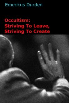 Occultism: Striving To Leave, Striving To Create