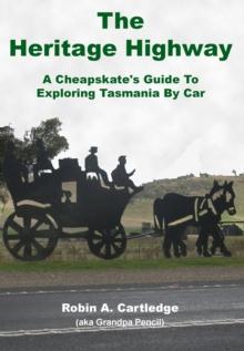 Heritage Highway: A Cheapskate's Guide To Exploring Tasmania By Car