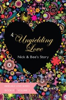 Unyielding Love: Nick & Bee's Story Vol. 2