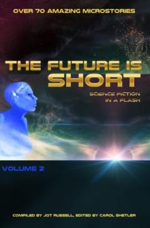 Future is Short: Science Fiction in a Flash - Volume 2