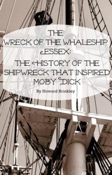 Wreck of the Whaleship Essex: The History of the Shipwreck That Inspired Moby Dick