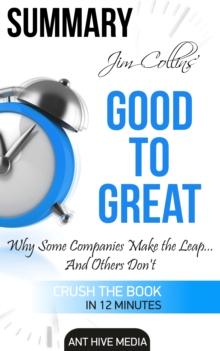 Jim Collins' Good to Great Why Some Companies Make the Leap ... And Others Don't Summary