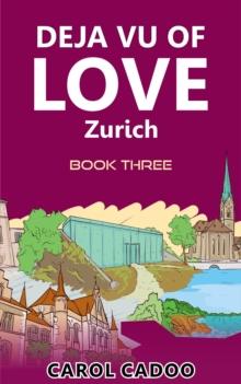 Deja Vu of Love Zurich Book Three of a Five Part Series