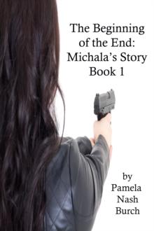 Beginning of the End: Michala's Story Book 1