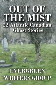 Out of the Mist: 22 Atlantic Canadian Ghost Stories