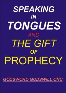 Speaking in Tongues and the Gift of Prophecy