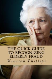 Quick Guide to Recognizing Elderly Fraud: Elderly Financial Abuse Prevention Made Easy