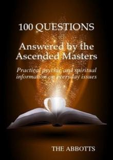 100 Questions Answered by the Ascended Masters