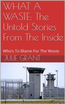 WHAT A WASTE: The Untold Stories From The Inside