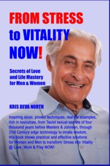 From Stress To Vitality NOW Secrets Of Love And Life Mastery For Men And Women