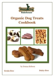 Waggy Dog Bakehouse Organic Dog Treats Cookbook