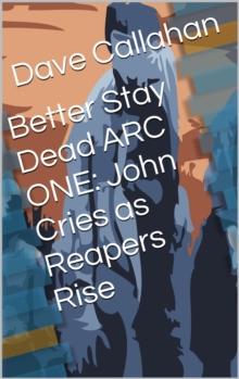 Better Stay Dead Arc One: John Cries as Reapers Rise