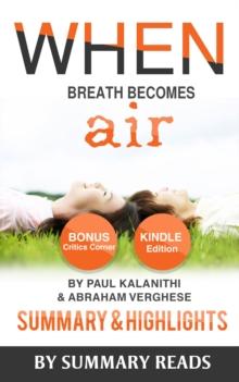 When Breath Becomes Air: by Paul Kalanithi and Abraham Verghese | Summary & Highlights with BONUS Critics Corner